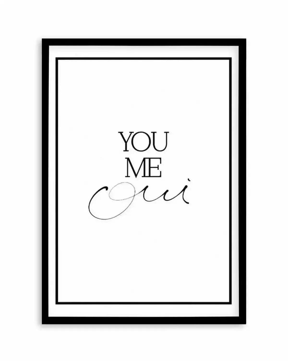 You, Me, Oui - Hand scripted Art Print from Olive et Oriel where you can shop wallpaper and artworks online