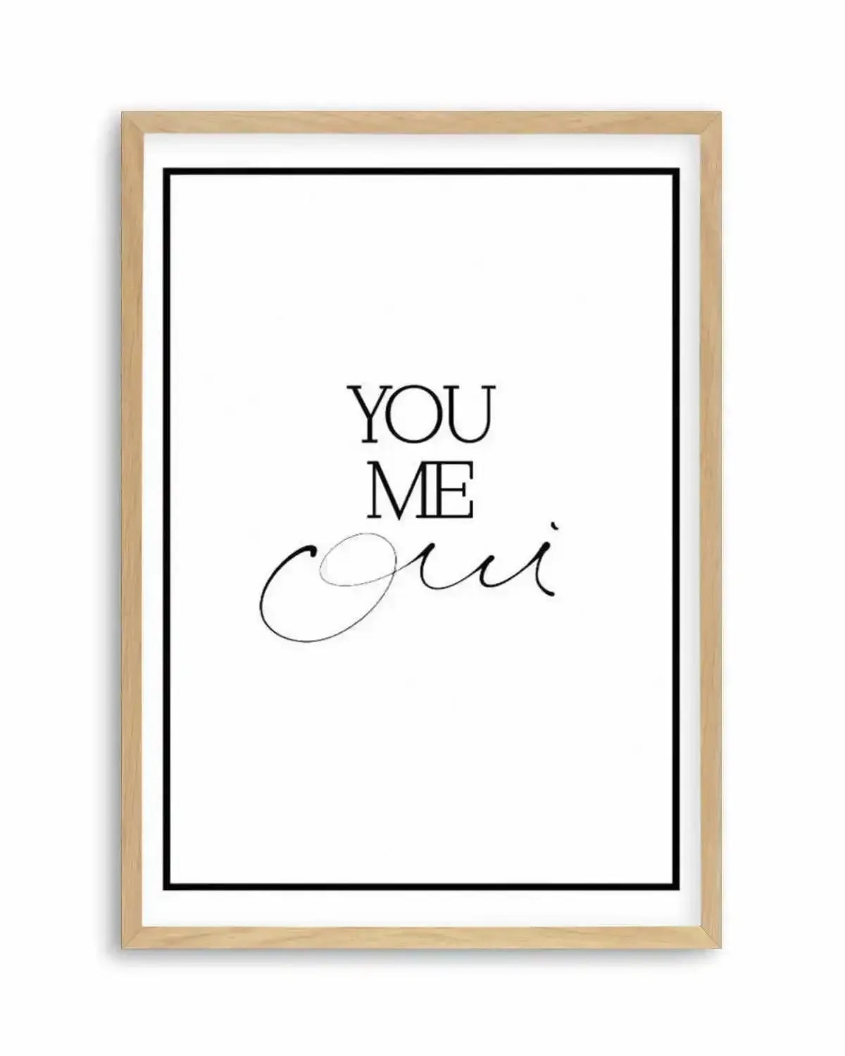 You, Me, Oui - Hand scripted Art Print from Olive et Oriel where you can shop wallpaper and artworks online