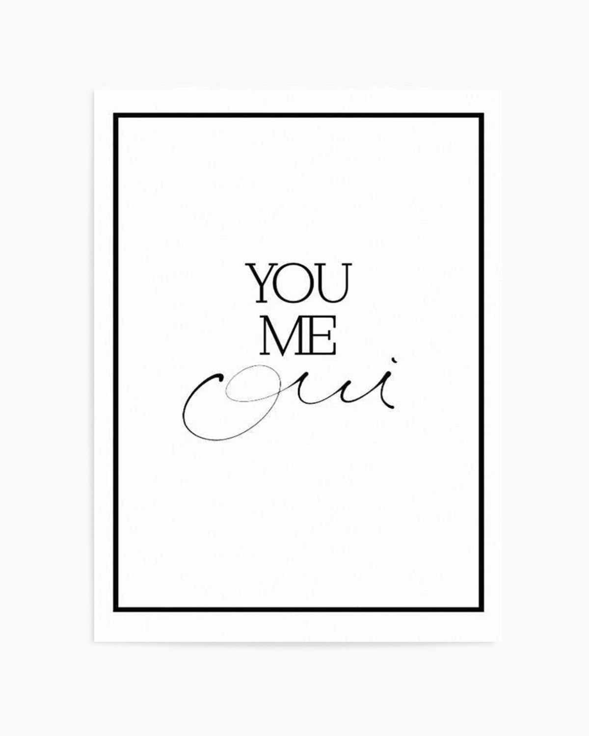 You, Me, Oui - Hand scripted Art Print