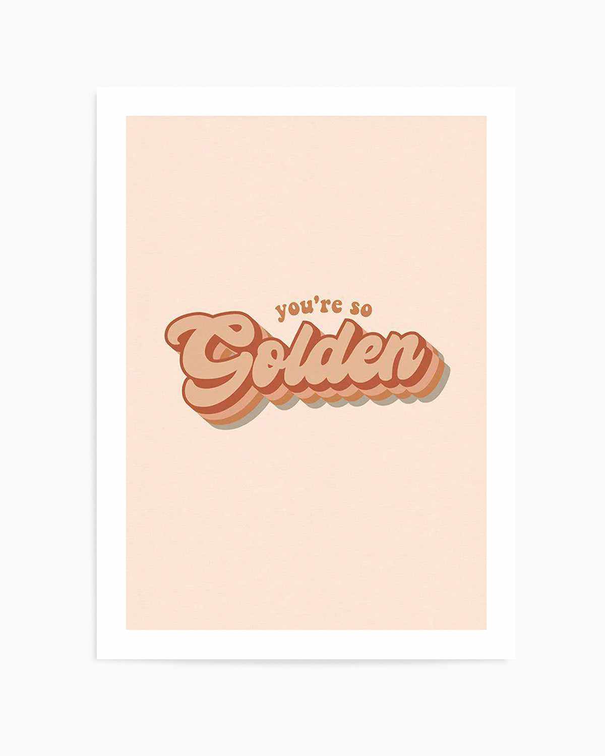 You're So Golden Art Print