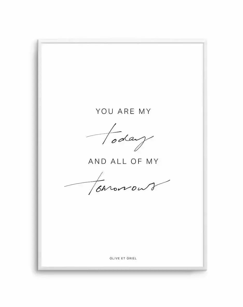 All Of My Tomorrows | Hand scripted Art Print-PRINT-Olive et Oriel-Olive et Oriel-A5 | 5.8" x 8.3" | 14.8 x 21cm-Unframed Art Print-With White Border-Buy-Australian-Art-Prints-Online-with-Olive-et-Oriel-Your-Artwork-Specialists-Austrailia-Decorate-With-Coastal-Photo-Wall-Art-Prints-From-Our-Beach-House-Artwork-Collection-Fine-Poster-and-Framed-Artwork