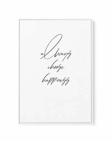 Always Choose Happiness | Framed Canvas-CANVAS-You can shop wall art online with Olive et Oriel for everything from abstract art to fun kids wall art. Our beautiful modern art prints and canvas art are available from large canvas prints to wall art paintings and our proudly Australian artwork collection offers only the highest quality framed large wall art and canvas art Australia - You can buy fashion photography prints or Hampton print posters and paintings on canvas from Olive et Oriel and ha