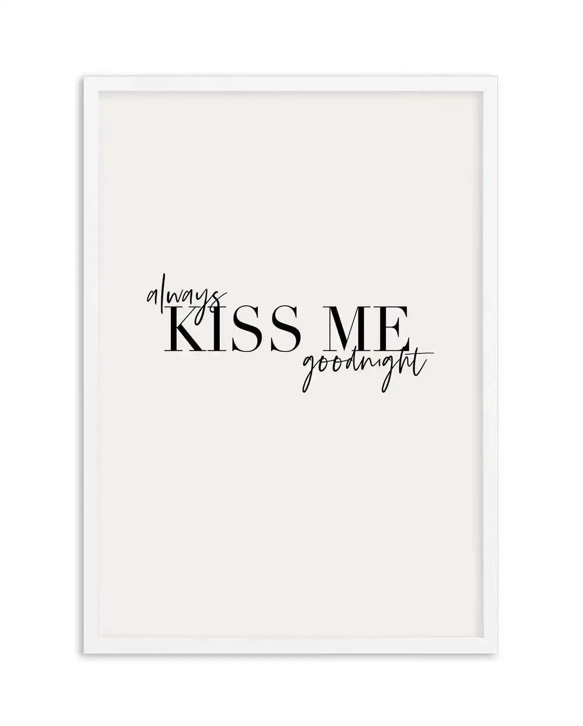 Always Kiss Me Goodnight | PT Art Print-PRINT-Olive et Oriel-Olive et Oriel-Buy-Australian-Art-Prints-Online-with-Olive-et-Oriel-Your-Artwork-Specialists-Austrailia-Decorate-With-Coastal-Photo-Wall-Art-Prints-From-Our-Beach-House-Artwork-Collection-Fine-Poster-and-Framed-Artwork