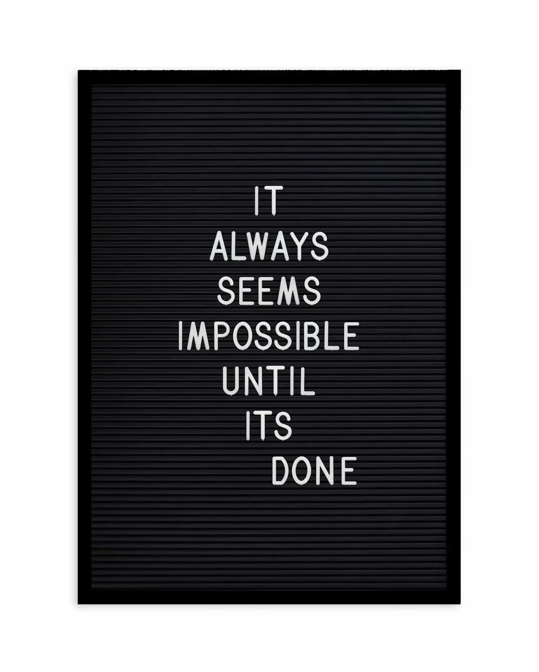Always Seems Impossible... Art Print-PRINT-Olive et Oriel-Olive et Oriel-A4 | 8.3" x 11.7" | 21 x 29.7cm-Black-With White Border-Buy-Australian-Art-Prints-Online-with-Olive-et-Oriel-Your-Artwork-Specialists-Austrailia-Decorate-With-Coastal-Photo-Wall-Art-Prints-From-Our-Beach-House-Artwork-Collection-Fine-Poster-and-Framed-Artwork
