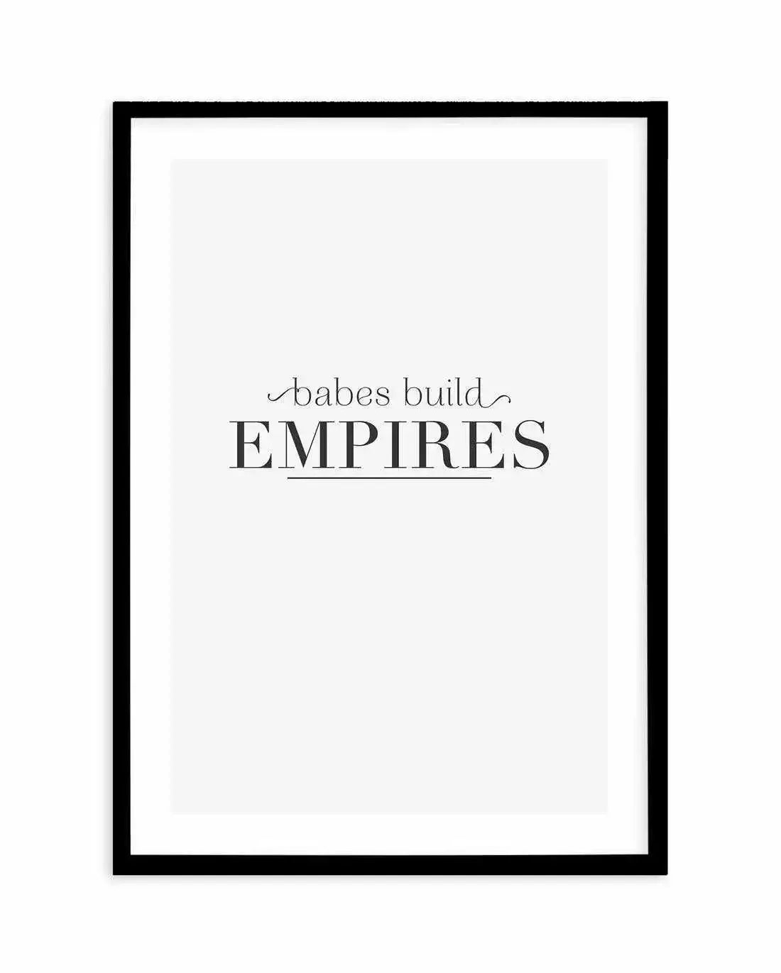 Babes Build Empires Art Print-PRINT-Olive et Oriel-Olive et Oriel-A5 | 5.8" x 8.3" | 14.8 x 21cm-Black-With White Border-Buy-Australian-Art-Prints-Online-with-Olive-et-Oriel-Your-Artwork-Specialists-Austrailia-Decorate-With-Coastal-Photo-Wall-Art-Prints-From-Our-Beach-House-Artwork-Collection-Fine-Poster-and-Framed-Artwork