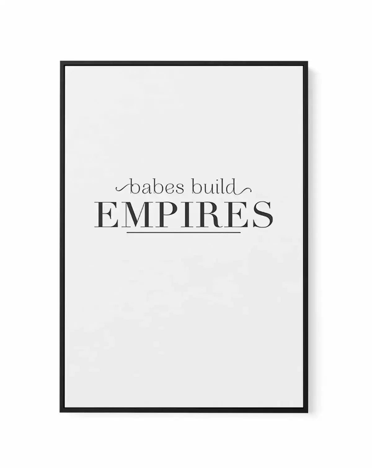 Babes Build Empires | Framed Canvas-CANVAS-You can shop wall art online with Olive et Oriel for everything from abstract art to fun kids wall art. Our beautiful modern art prints and canvas art are available from large canvas prints to wall art paintings and our proudly Australian artwork collection offers only the highest quality framed large wall art and canvas art Australia - You can buy fashion photography prints or Hampton print posters and paintings on canvas from Olive et Oriel and have t
