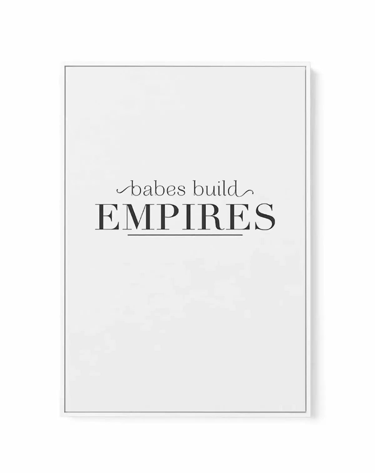 Babes Build Empires | Framed Canvas-CANVAS-You can shop wall art online with Olive et Oriel for everything from abstract art to fun kids wall art. Our beautiful modern art prints and canvas art are available from large canvas prints to wall art paintings and our proudly Australian artwork collection offers only the highest quality framed large wall art and canvas art Australia - You can buy fashion photography prints or Hampton print posters and paintings on canvas from Olive et Oriel and have t
