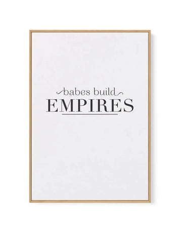Babes Build Empires | Framed Canvas-CANVAS-You can shop wall art online with Olive et Oriel for everything from abstract art to fun kids wall art. Our beautiful modern art prints and canvas art are available from large canvas prints to wall art paintings and our proudly Australian artwork collection offers only the highest quality framed large wall art and canvas art Australia - You can buy fashion photography prints or Hampton print posters and paintings on canvas from Olive et Oriel and have t