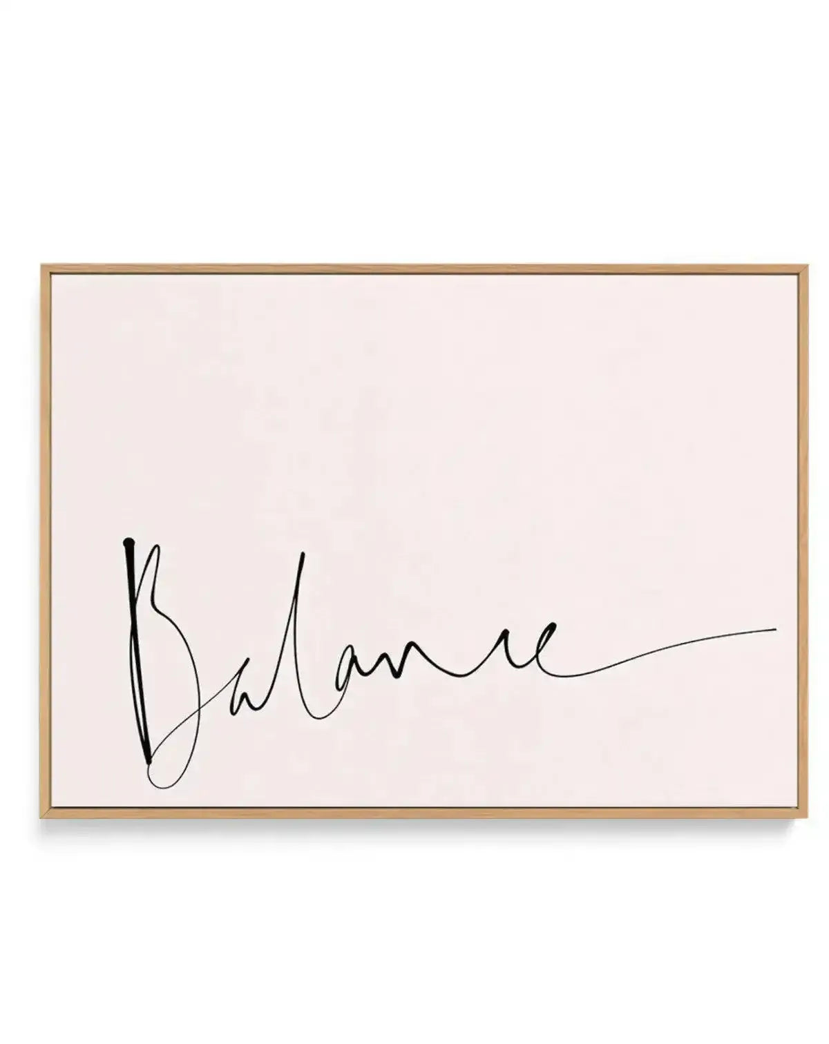 Balance | Hand scripted | Framed Canvas-CANVAS-You can shop wall art online with Olive et Oriel for everything from abstract art to fun kids wall art. Our beautiful modern art prints and canvas art are available from large canvas prints to wall art paintings and our proudly Australian artwork collection offers only the highest quality framed large wall art and canvas art Australia - You can buy fashion photography prints or Hampton print posters and paintings on canvas from Olive et Oriel and ha