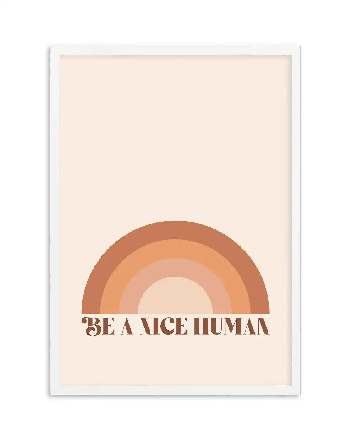 Be A Nice Human Art Print-PRINT-Olive et Oriel-Olive et Oriel-A5 | 5.8" x 8.3" | 14.8 x 21cm-White-With White Border-Buy-Australian-Art-Prints-Online-with-Olive-et-Oriel-Your-Artwork-Specialists-Austrailia-Decorate-With-Coastal-Photo-Wall-Art-Prints-From-Our-Beach-House-Artwork-Collection-Fine-Poster-and-Framed-Artwork
