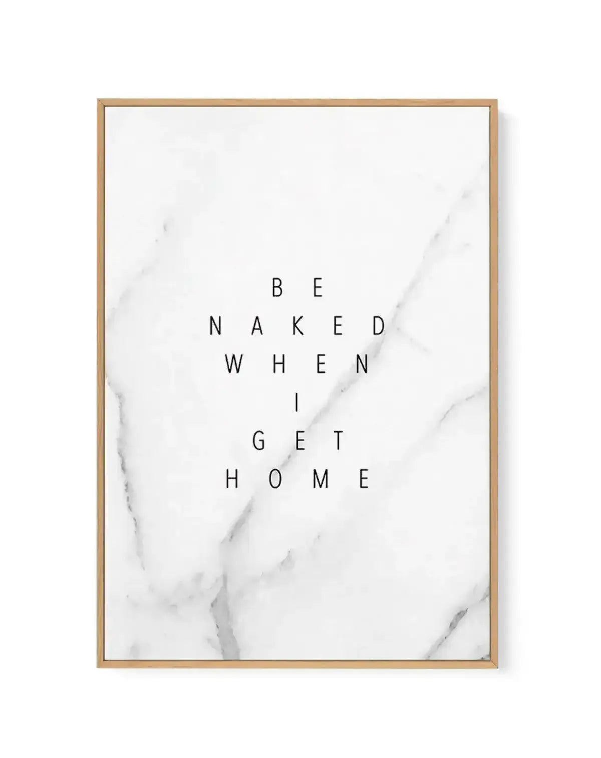 Be Naked When I Get Home | Framed Canvas-CANVAS-You can shop wall art online with Olive et Oriel for everything from abstract art to fun kids wall art. Our beautiful modern art prints and canvas art are available from large canvas prints to wall art paintings and our proudly Australian artwork collection offers only the highest quality framed large wall art and canvas art Australia - You can buy fashion photography prints or Hampton print posters and paintings on canvas from Olive et Oriel and h