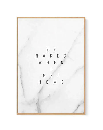 Be Naked When I Get Home | Framed Canvas-CANVAS-You can shop wall art online with Olive et Oriel for everything from abstract art to fun kids wall art. Our beautiful modern art prints and canvas art are available from large canvas prints to wall art paintings and our proudly Australian artwork collection offers only the highest quality framed large wall art and canvas art Australia - You can buy fashion photography prints or Hampton print posters and paintings on canvas from Olive et Oriel and h