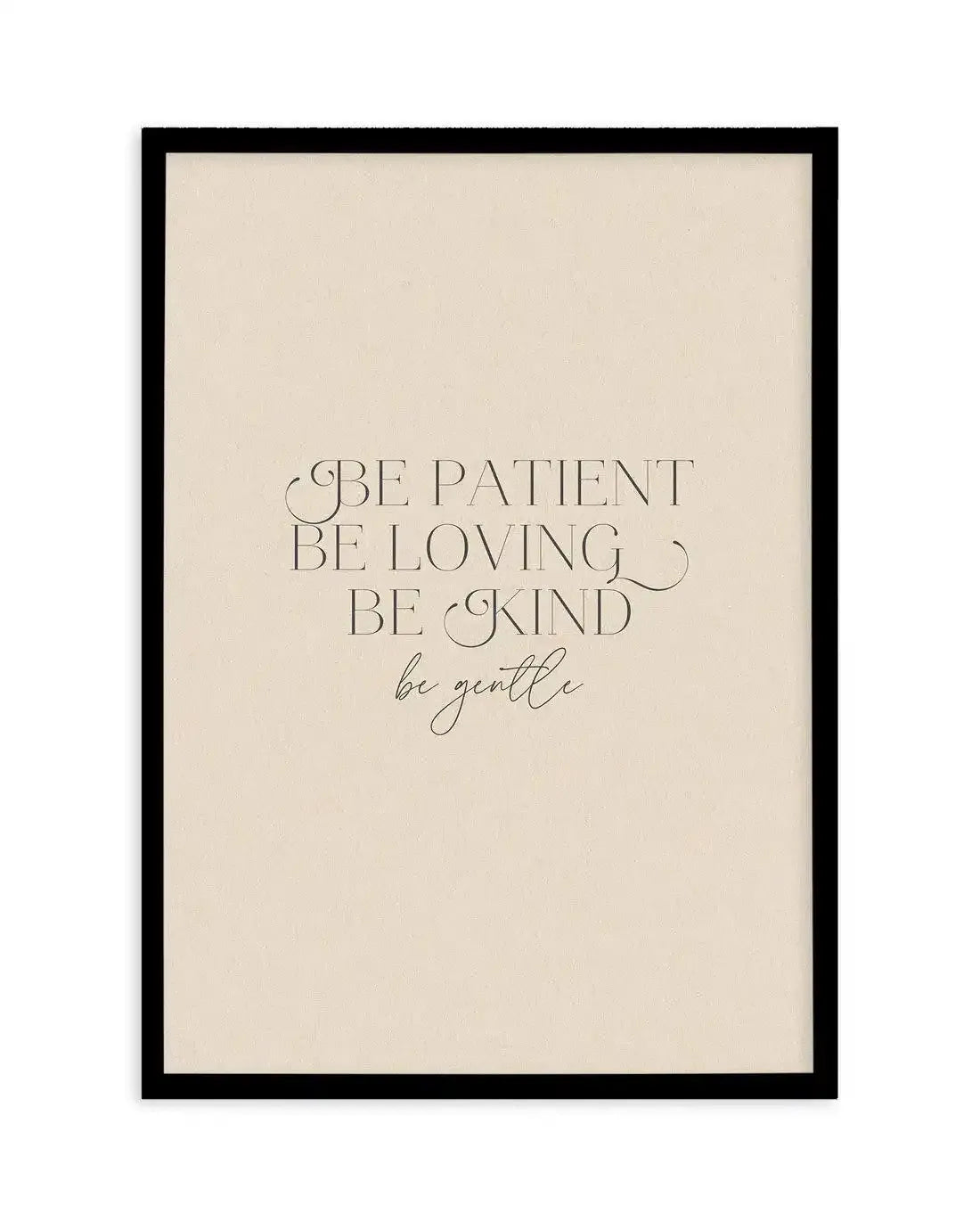 Be Patient Art Print-PRINT-Olive et Oriel-Olive et Oriel-A5 | 5.8" x 8.3" | 14.8 x 21cm-Black-With White Border-Buy-Australian-Art-Prints-Online-with-Olive-et-Oriel-Your-Artwork-Specialists-Austrailia-Decorate-With-Coastal-Photo-Wall-Art-Prints-From-Our-Beach-House-Artwork-Collection-Fine-Poster-and-Framed-Artwork