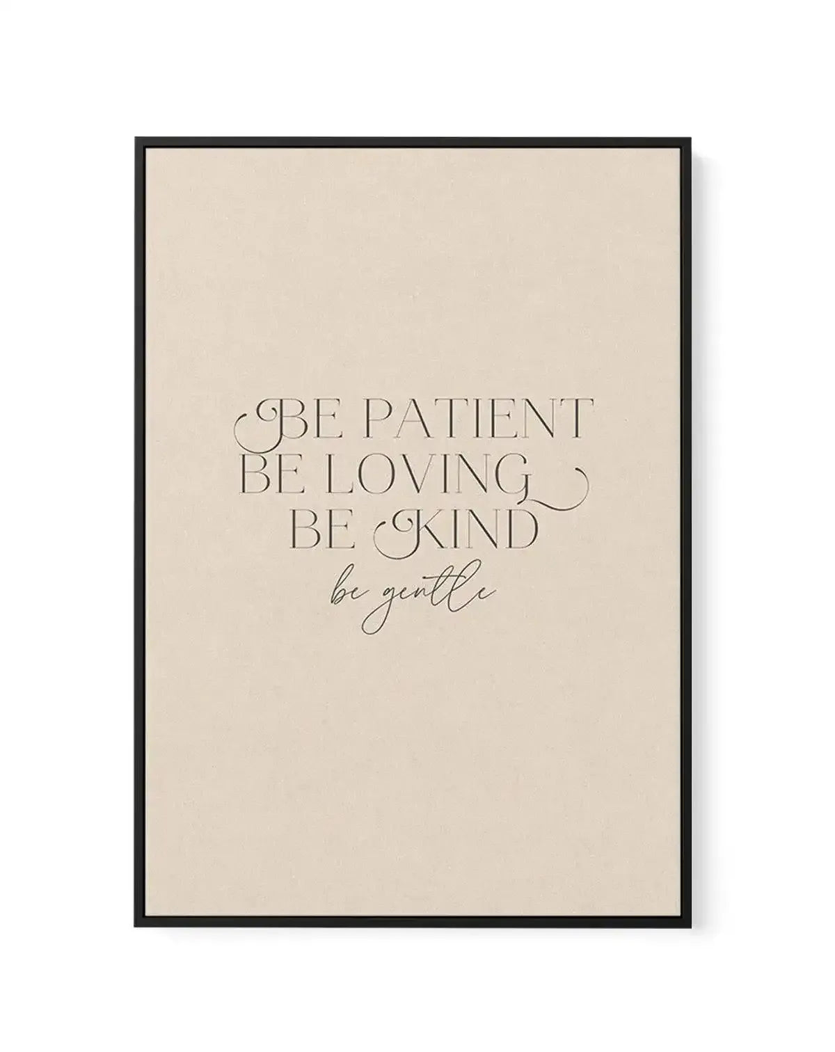 Be Patient | Framed Canvas-CANVAS-You can shop wall art online with Olive et Oriel for everything from abstract art to fun kids wall art. Our beautiful modern art prints and canvas art are available from large canvas prints to wall art paintings and our proudly Australian artwork collection offers only the highest quality framed large wall art and canvas art Australia - You can buy fashion photography prints or Hampton print posters and paintings on canvas from Olive et Oriel and have them deliv