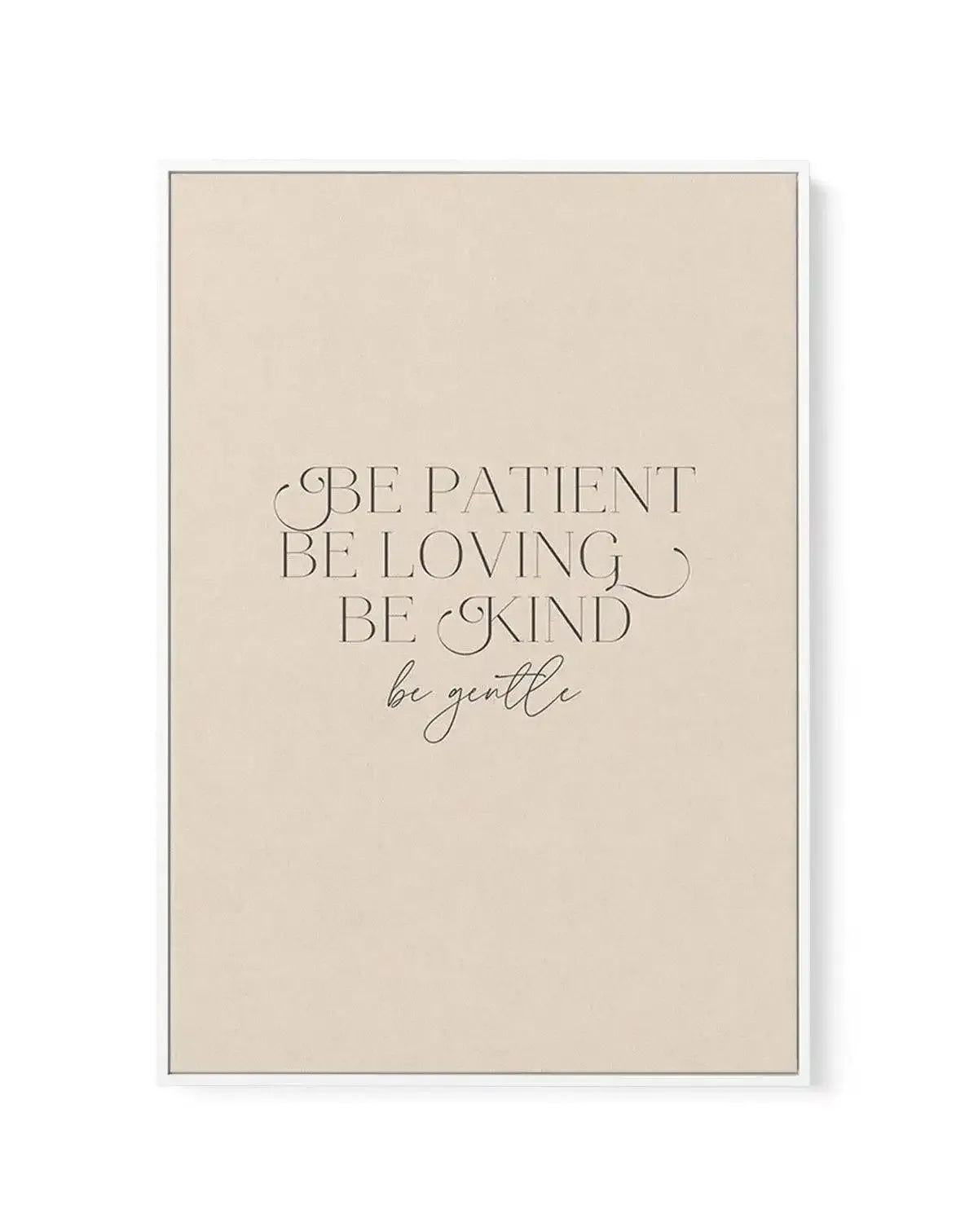 Be Patient | Framed Canvas-CANVAS-You can shop wall art online with Olive et Oriel for everything from abstract art to fun kids wall art. Our beautiful modern art prints and canvas art are available from large canvas prints to wall art paintings and our proudly Australian artwork collection offers only the highest quality framed large wall art and canvas art Australia - You can buy fashion photography prints or Hampton print posters and paintings on canvas from Olive et Oriel and have them deliv
