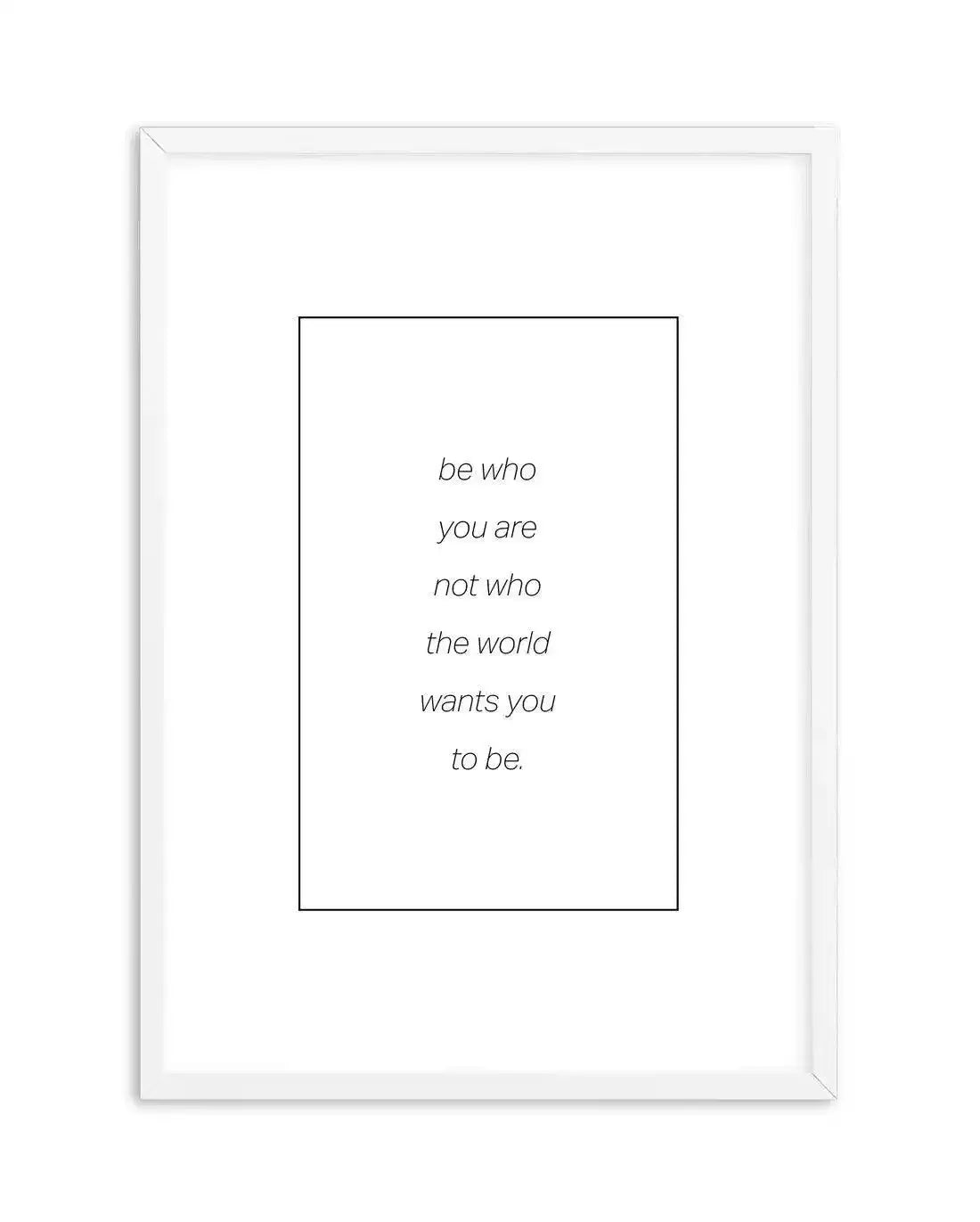 Be Who You Are | B&W Art Print-PRINT-Olive et Oriel-Olive et Oriel-A5 | 5.8" x 8.3" | 14.8 x 21cm-White-With White Border-Buy-Australian-Art-Prints-Online-with-Olive-et-Oriel-Your-Artwork-Specialists-Austrailia-Decorate-With-Coastal-Photo-Wall-Art-Prints-From-Our-Beach-House-Artwork-Collection-Fine-Poster-and-Framed-Artwork