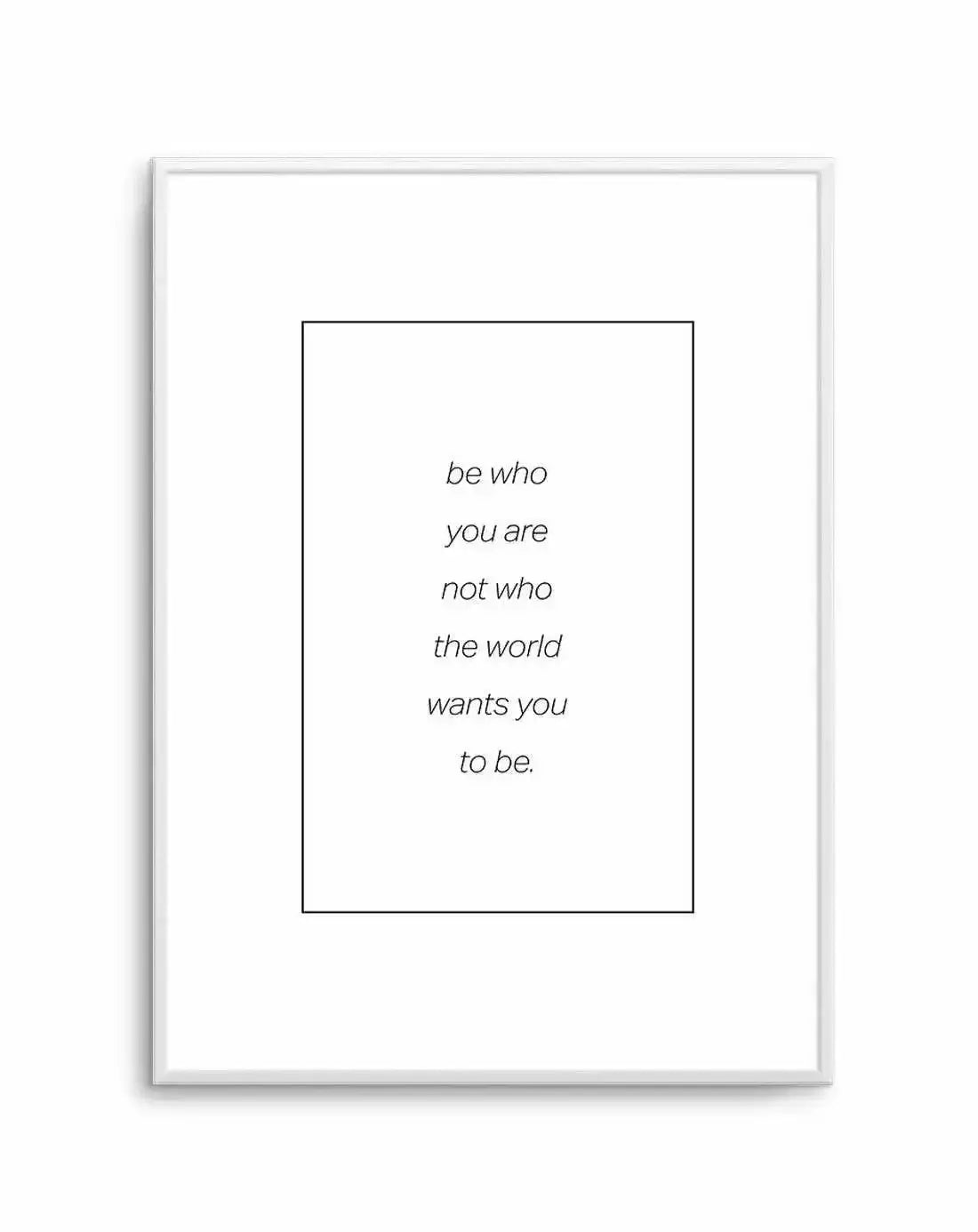 Be Who You Are | B&W Art Print-PRINT-Olive et Oriel-Olive et Oriel-A5 | 5.8" x 8.3" | 14.8 x 21cm-Unframed Art Print-With White Border-Buy-Australian-Art-Prints-Online-with-Olive-et-Oriel-Your-Artwork-Specialists-Austrailia-Decorate-With-Coastal-Photo-Wall-Art-Prints-From-Our-Beach-House-Artwork-Collection-Fine-Poster-and-Framed-Artwork