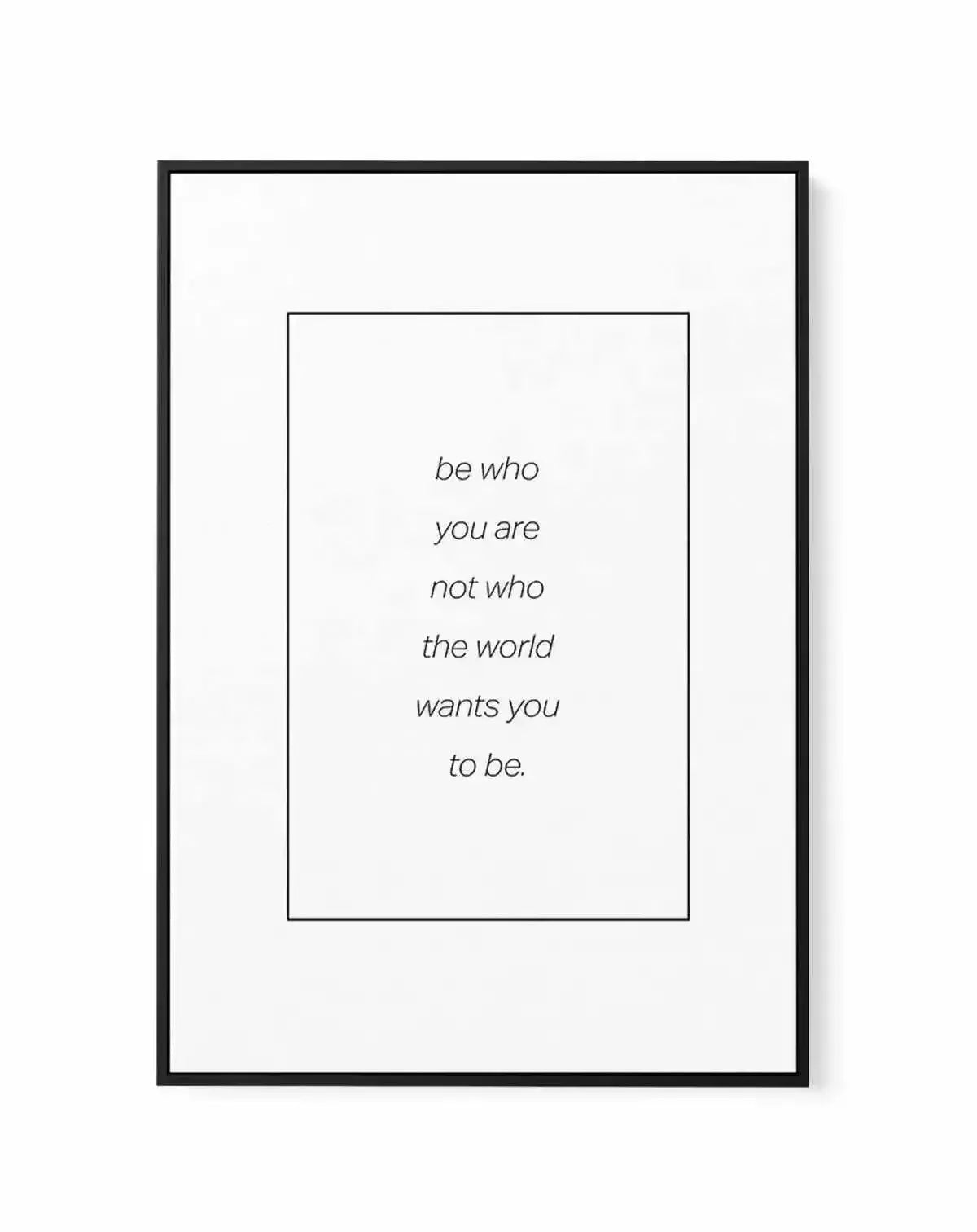 Be Who You Are | B&W | Framed Canvas-CANVAS-You can shop wall art online with Olive et Oriel for everything from abstract art to fun kids wall art. Our beautiful modern art prints and canvas art are available from large canvas prints to wall art paintings and our proudly Australian artwork collection offers only the highest quality framed large wall art and canvas art Australia - You can buy fashion photography prints or Hampton print posters and paintings on canvas from Olive et Oriel and have 