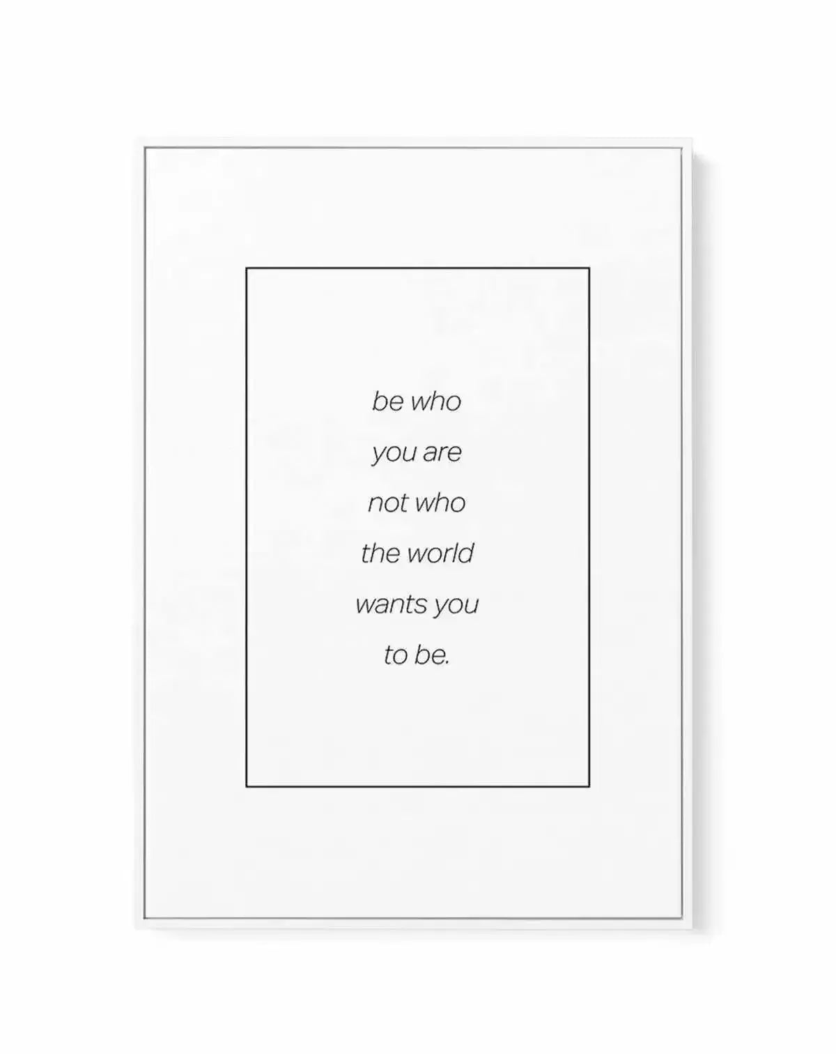 Be Who You Are | B&W | Framed Canvas-CANVAS-You can shop wall art online with Olive et Oriel for everything from abstract art to fun kids wall art. Our beautiful modern art prints and canvas art are available from large canvas prints to wall art paintings and our proudly Australian artwork collection offers only the highest quality framed large wall art and canvas art Australia - You can buy fashion photography prints or Hampton print posters and paintings on canvas from Olive et Oriel and have 