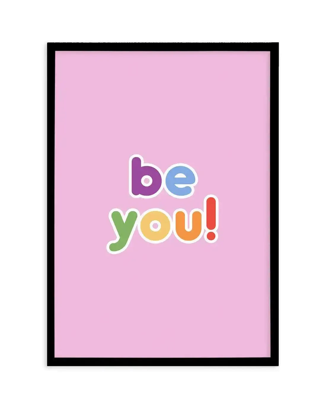 Be You Art Print-PRINT-Olive et Oriel-Olive et Oriel-A5 | 5.8" x 8.3" | 14.8 x 21cm-Black-With White Border-Buy-Australian-Art-Prints-Online-with-Olive-et-Oriel-Your-Artwork-Specialists-Austrailia-Decorate-With-Coastal-Photo-Wall-Art-Prints-From-Our-Beach-House-Artwork-Collection-Fine-Poster-and-Framed-Artwork