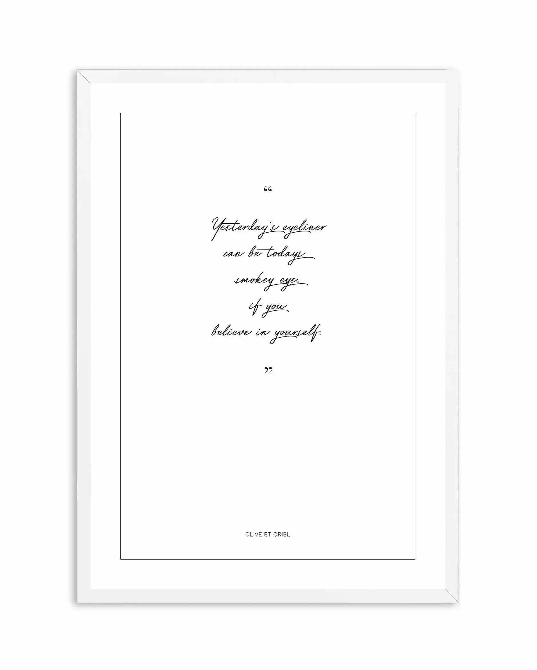Believe in Yourself Art Print-PRINT-Olive et Oriel-Olive et Oriel-A5 | 5.8" x 8.3" | 14.8 x 21cm-White-With White Border-Buy-Australian-Art-Prints-Online-with-Olive-et-Oriel-Your-Artwork-Specialists-Austrailia-Decorate-With-Coastal-Photo-Wall-Art-Prints-From-Our-Beach-House-Artwork-Collection-Fine-Poster-and-Framed-Artwork