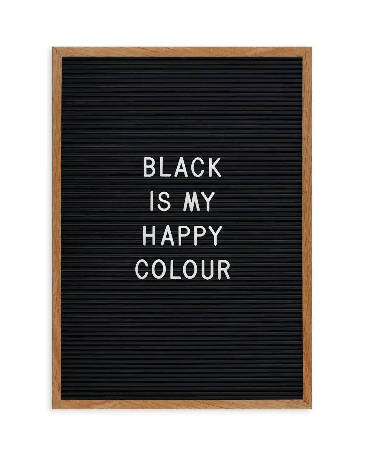 Black Is My Happy Colour Art Print-PRINT-Olive et Oriel-Olive et Oriel-50x70 cm | 19.6" x 27.5"-Walnut-With White Border-Buy-Australian-Art-Prints-Online-with-Olive-et-Oriel-Your-Artwork-Specialists-Austrailia-Decorate-With-Coastal-Photo-Wall-Art-Prints-From-Our-Beach-House-Artwork-Collection-Fine-Poster-and-Framed-Artwork