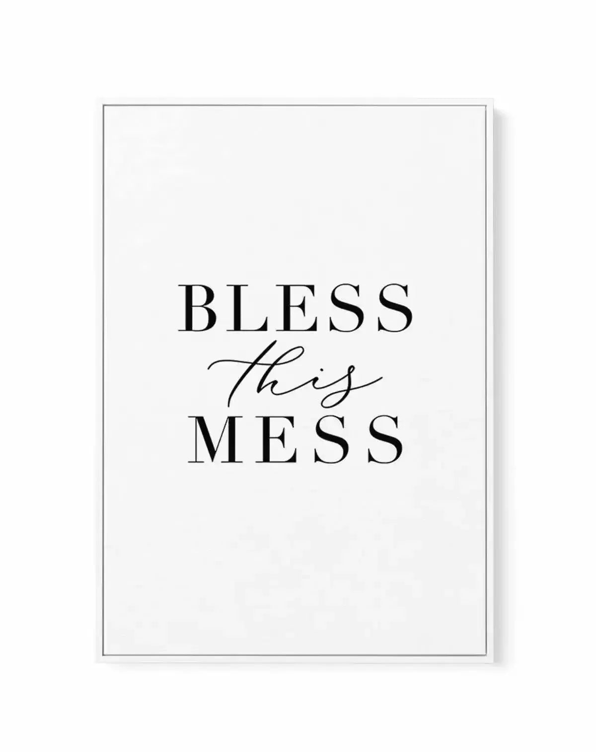Bless This Mess | Framed Canvas-CANVAS-You can shop wall art online with Olive et Oriel for everything from abstract art to fun kids wall art. Our beautiful modern art prints and canvas art are available from large canvas prints to wall art paintings and our proudly Australian artwork collection offers only the highest quality framed large wall art and canvas art Australia - You can buy fashion photography prints or Hampton print posters and paintings on canvas from Olive et Oriel and have them 