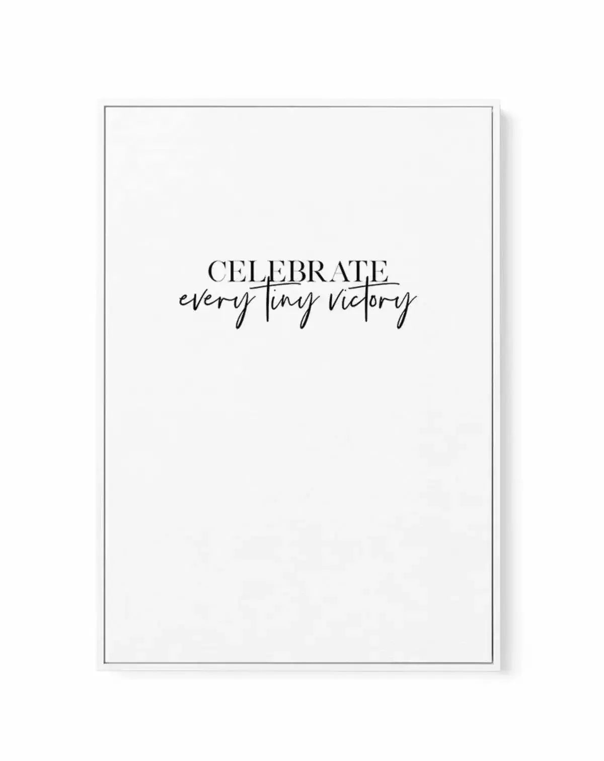 Celebrate Every Tiny Victory | Framed Canvas-CANVAS-You can shop wall art online with Olive et Oriel for everything from abstract art to fun kids wall art. Our beautiful modern art prints and canvas art are available from large canvas prints to wall art paintings and our proudly Australian artwork collection offers only the highest quality framed large wall art and canvas art Australia - You can buy fashion photography prints or Hampton print posters and paintings on canvas from Olive et Oriel a