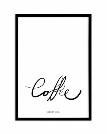 Art print with black frame featuring elegant, flowing black script text reading "Coffee" centered on a white background, with small text reading "OLIVE ET ORIEL" at the bottom. The minimalist design has a sophisticated, handwritten calligraphy style with graceful letterforms and decorative flourishes.