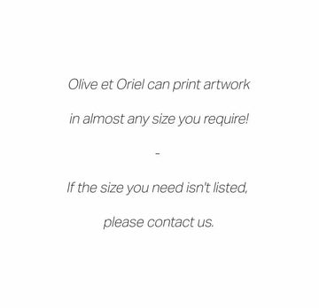 Product information text on a white background, reading "Olive et Oriel can print artwork in almost any size you require! If the size you need isn't listed, please contact us."