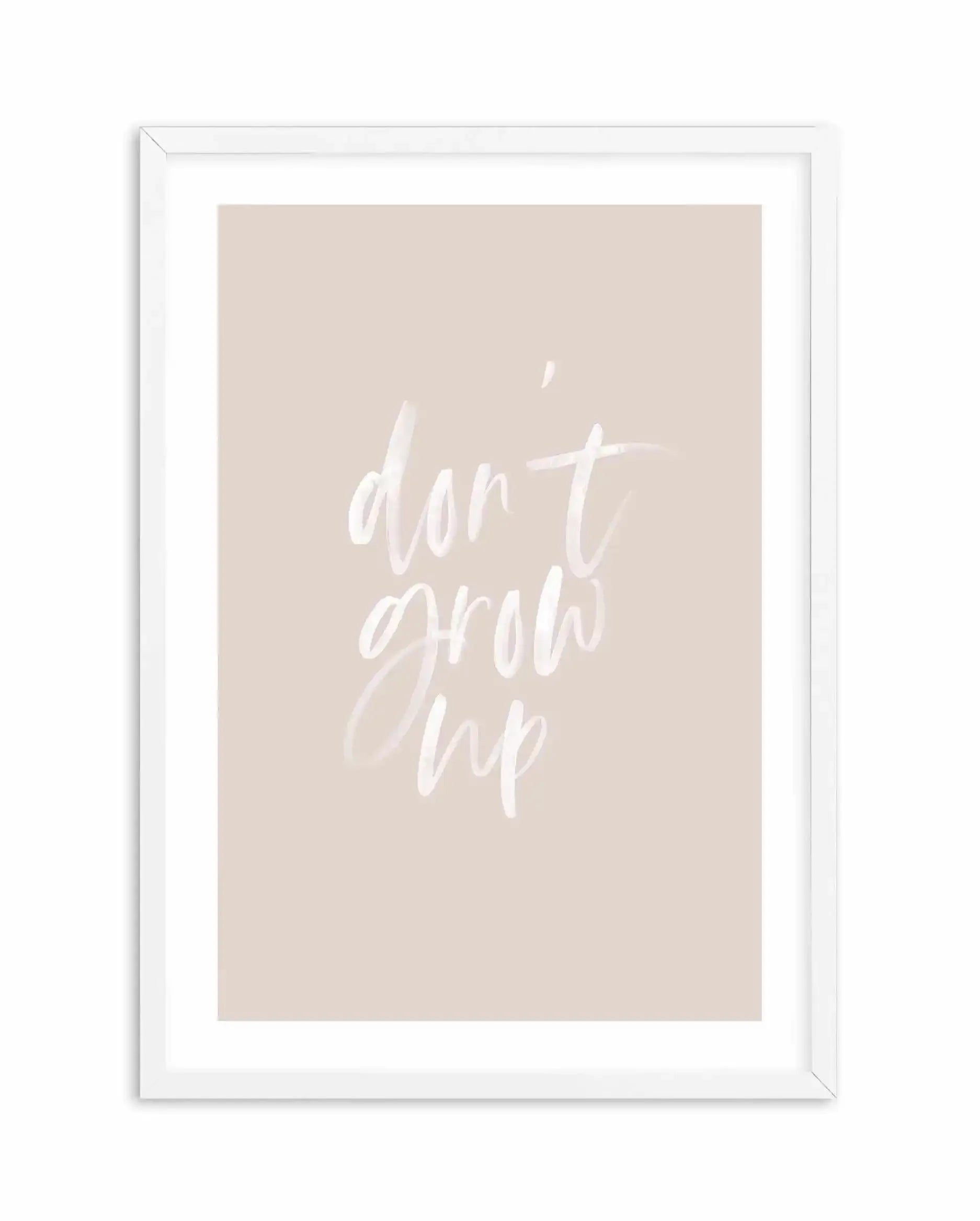 Don't Grow Up | 3 Colours Options Art Print-PRINT-Olive et Oriel-Olive et Oriel | Art Prints & Posters Online-Blush-A2 (42cm x 59.4cm | 23.4" x 16.5" | 420mm x 594mm)-White-Buy-Australian-Art-Prints-Online-with-Olive-et-Oriel-Your-Artwork-Specialists-Austrailia-Decorate-With-Coastal-Photo-Wall-Art-Prints-From-Our-Beach-House-Artwork-Collection-Fine-Poster-and-Framed-Artwork