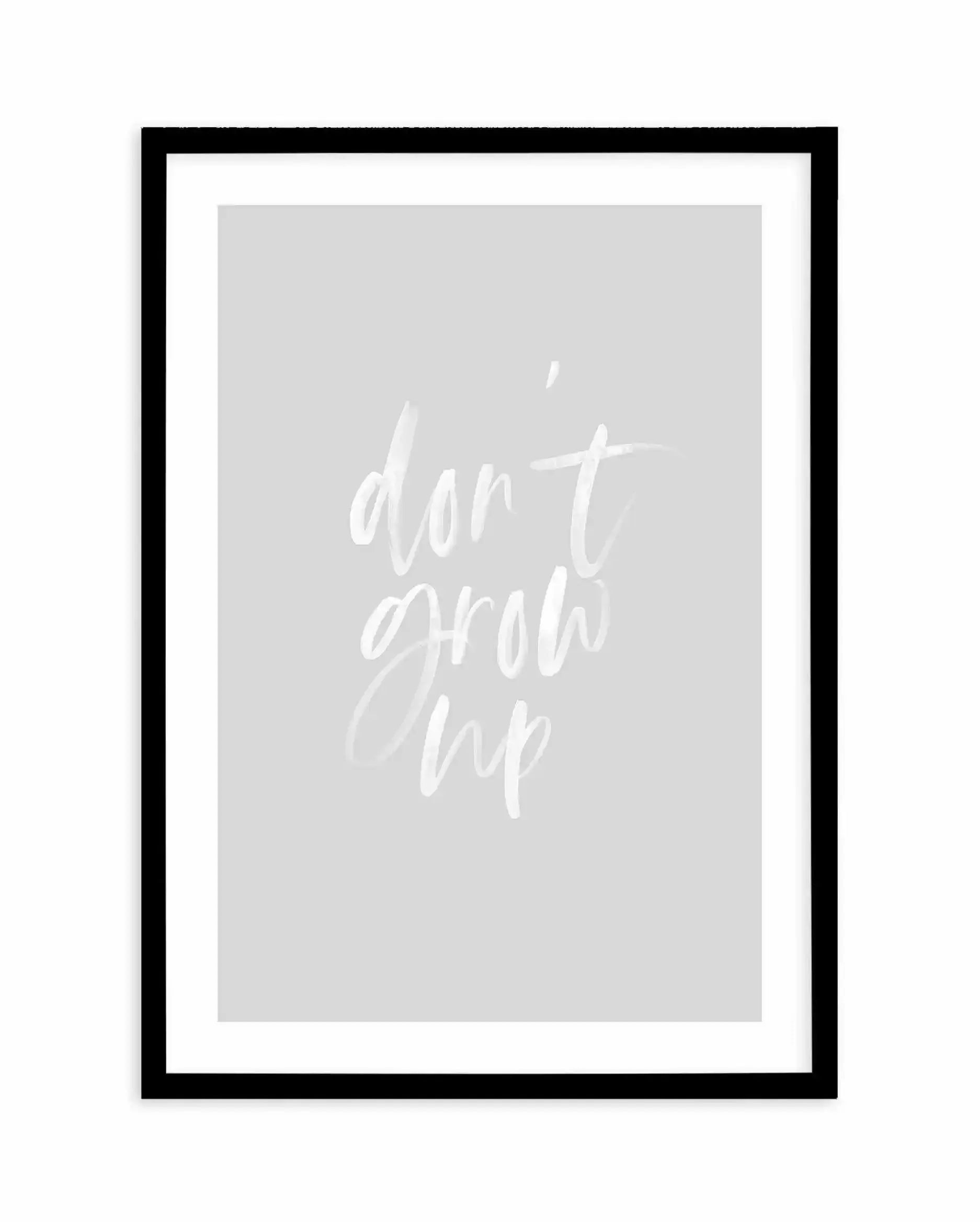 Don't Grow Up | 3 Colours Options Art Print-PRINT-Olive et Oriel-Olive et Oriel | Art Prints & Posters Online-Blush-A2 (42cm x 59.4cm | 23.4" x 16.5" | 420mm x 594mm)-Black-Buy-Australian-Art-Prints-Online-with-Olive-et-Oriel-Your-Artwork-Specialists-Austrailia-Decorate-With-Coastal-Photo-Wall-Art-Prints-From-Our-Beach-House-Artwork-Collection-Fine-Poster-and-Framed-Artwork