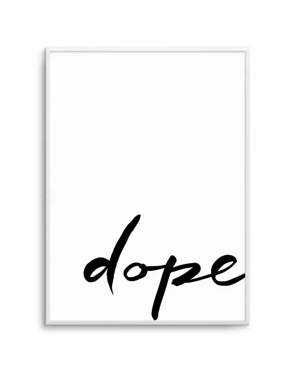 Dope | Hand scripted Art Print-PRINT-Olive et Oriel-Olive et Oriel-A5 | 5.8" x 8.3" | 14.8 x 21cm-Unframed Art Print-With White Border-Buy-Australian-Art-Prints-Online-with-Olive-et-Oriel-Your-Artwork-Specialists-Austrailia-Decorate-With-Coastal-Photo-Wall-Art-Prints-From-Our-Beach-House-Artwork-Collection-Fine-Poster-and-Framed-Artwork