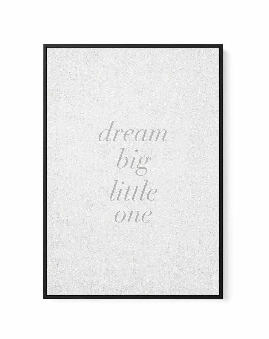 Dream Big Little One on Linen | 3 Colour Options | Framed Canvas-CANVAS-You can shop wall art online with Olive et Oriel for everything from abstract art to fun kids wall art. Our beautiful modern art prints and canvas art are available from large canvas prints to wall art paintings and our proudly Australian artwork collection offers only the highest quality framed large wall art and canvas art Australia - You can buy fashion photography prints or Hampton print posters and paintings on canvas f