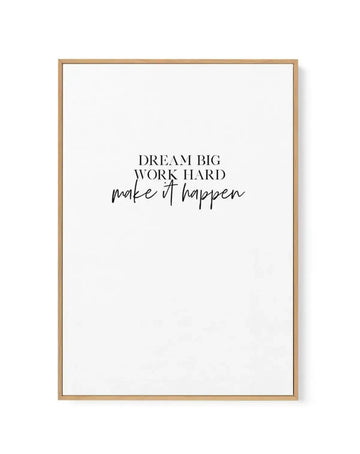 Dream Big, Work Hard | Framed Canvas-CANVAS-You can shop wall art online with Olive et Oriel for everything from abstract art to fun kids wall art. Our beautiful modern art prints and canvas art are available from large canvas prints to wall art paintings and our proudly Australian artwork collection offers only the highest quality framed large wall art and canvas art Australia - You can buy fashion photography prints or Hampton print posters and paintings on canvas from Olive et Oriel and have 