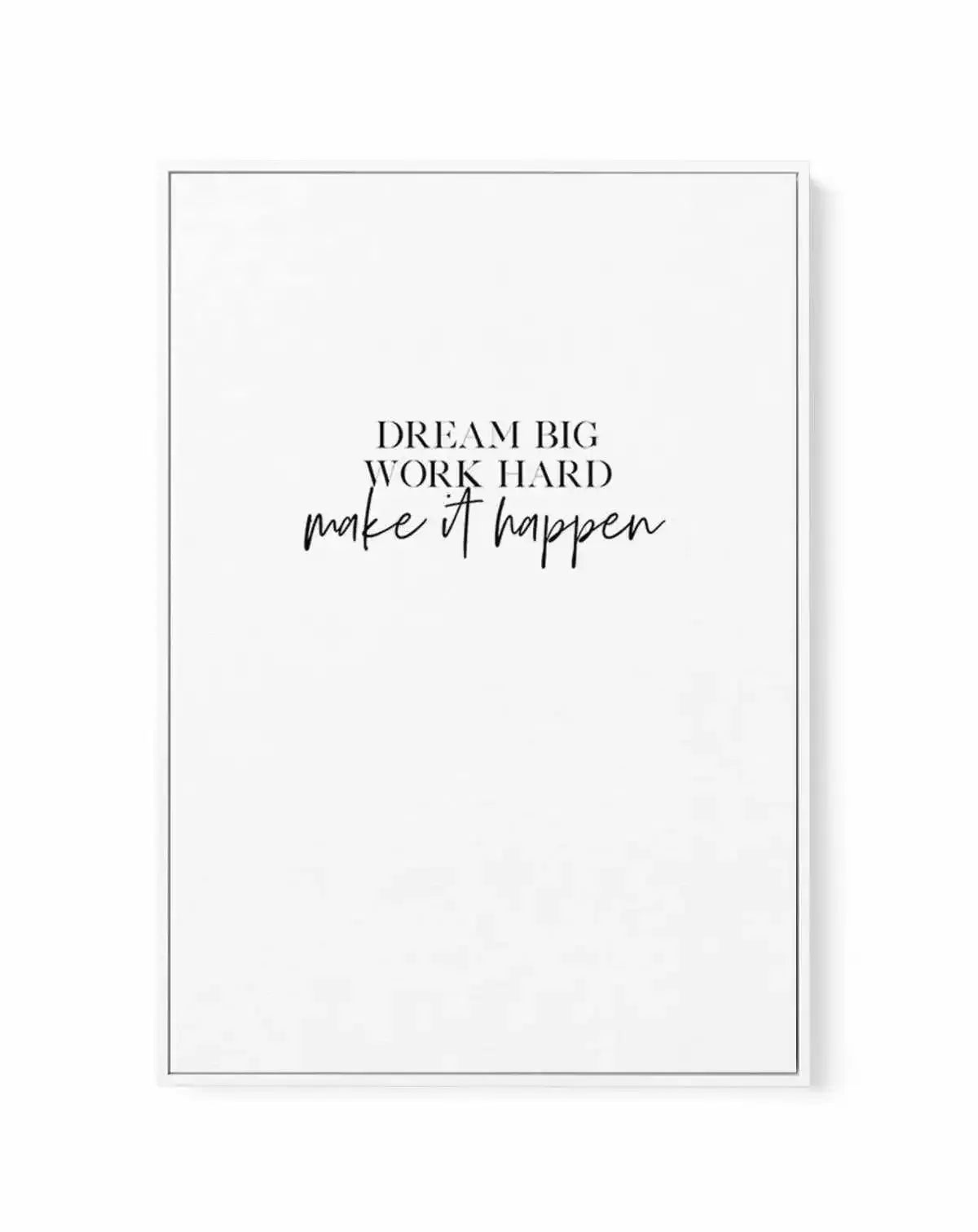 Dream Big, Work Hard | Framed Canvas-CANVAS-You can shop wall art online with Olive et Oriel for everything from abstract art to fun kids wall art. Our beautiful modern art prints and canvas art are available from large canvas prints to wall art paintings and our proudly Australian artwork collection offers only the highest quality framed large wall art and canvas art Australia - You can buy fashion photography prints or Hampton print posters and paintings on canvas from Olive et Oriel and have 