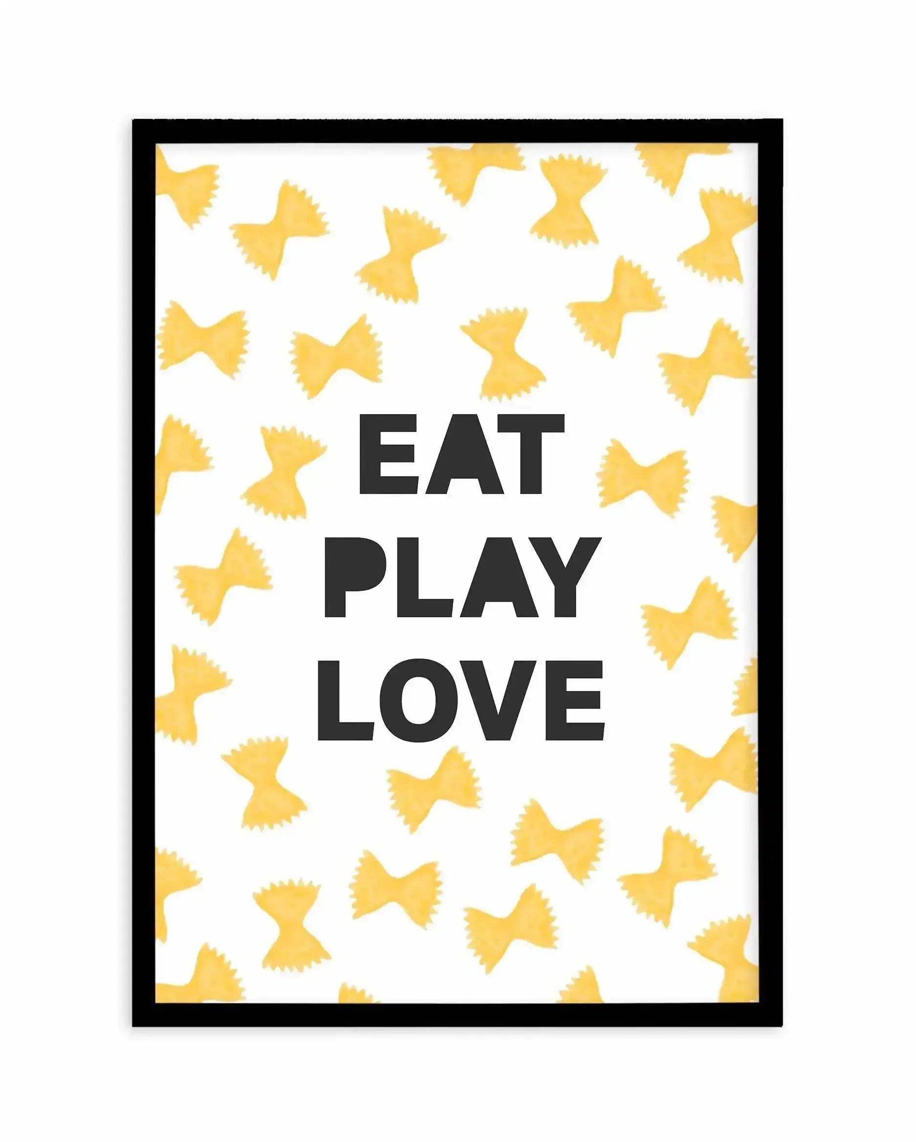 Eat Play Love Art Print-PRINT-Olive et Oriel-Olive et Oriel-A5 | 5.8" x 8.3" | 14.8 x 21cm-Black-With White Border-Buy-Australian-Art-Prints-Online-with-Olive-et-Oriel-Your-Artwork-Specialists-Austrailia-Decorate-With-Coastal-Photo-Wall-Art-Prints-From-Our-Beach-House-Artwork-Collection-Fine-Poster-and-Framed-Artwork