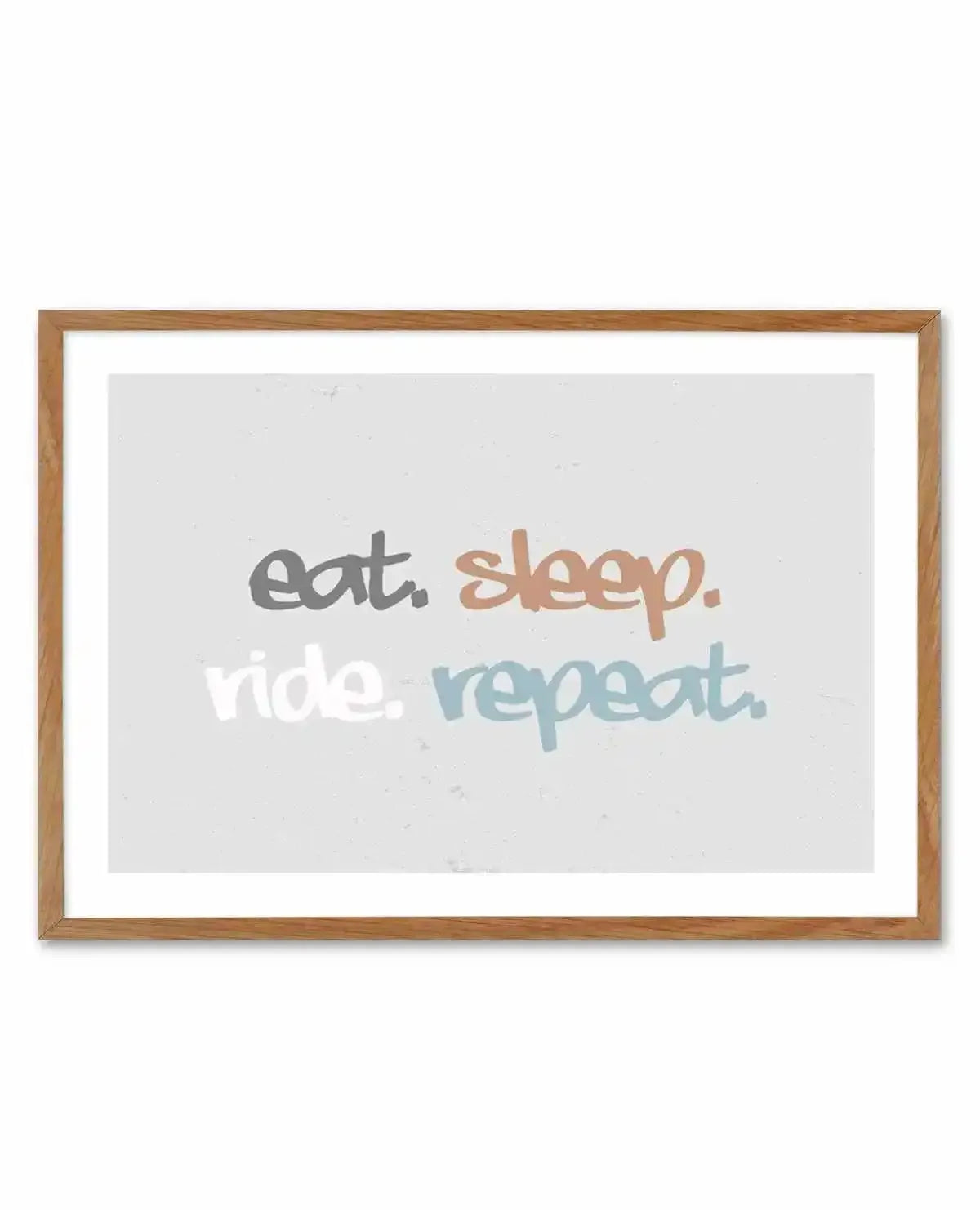 Eat Sleep Ride Repeat Art Print-PRINT-Olive et Oriel-Olive et Oriel-50x70 cm | 19.6" x 27.5"-Walnut-With White Border-Buy-Australian-Art-Prints-Online-with-Olive-et-Oriel-Your-Artwork-Specialists-Austrailia-Decorate-With-Coastal-Photo-Wall-Art-Prints-From-Our-Beach-House-Artwork-Collection-Fine-Poster-and-Framed-Artwork
