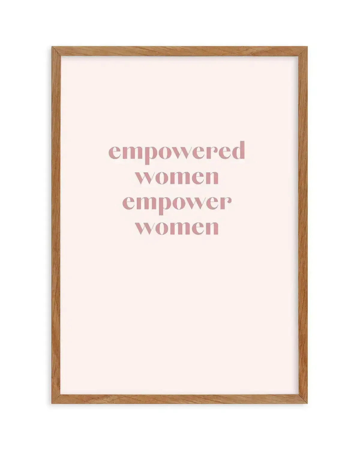 Empowered Women, Empower Women Art Print-PRINT-Olive et Oriel-Olive et Oriel-50x70 cm | 19.6" x 27.5"-Walnut-With White Border-Buy-Australian-Art-Prints-Online-with-Olive-et-Oriel-Your-Artwork-Specialists-Austrailia-Decorate-With-Coastal-Photo-Wall-Art-Prints-From-Our-Beach-House-Artwork-Collection-Fine-Poster-and-Framed-Artwork