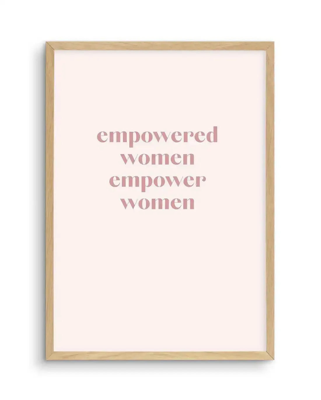 Empowered Women, Empower Women Art Print-PRINT-Olive et Oriel-Olive et Oriel-A5 | 5.8" x 8.3" | 14.8 x 21cm-Oak-With White Border-Buy-Australian-Art-Prints-Online-with-Olive-et-Oriel-Your-Artwork-Specialists-Austrailia-Decorate-With-Coastal-Photo-Wall-Art-Prints-From-Our-Beach-House-Artwork-Collection-Fine-Poster-and-Framed-Artwork