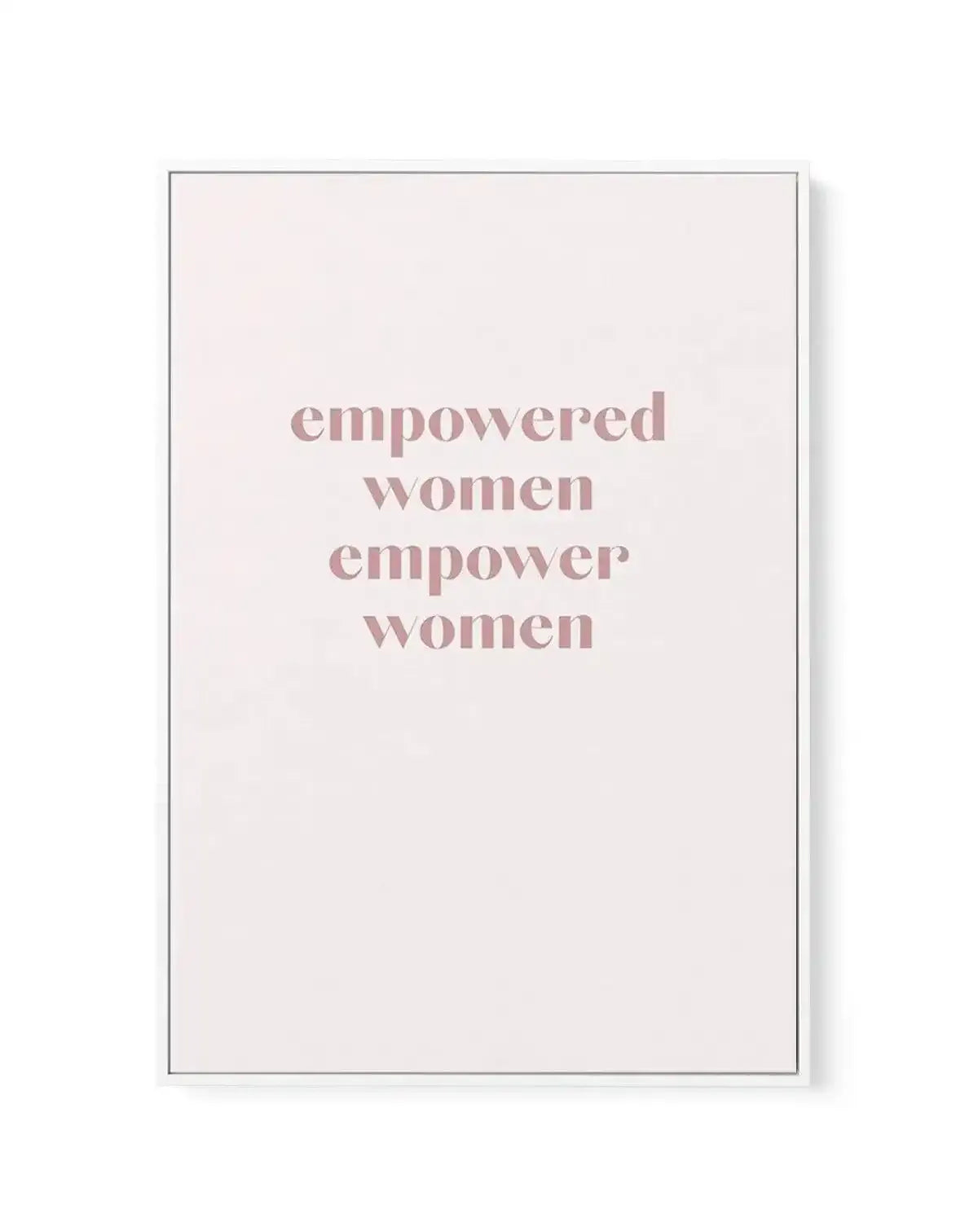 Empowered Women, Empower Women | Framed Canvas-CANVAS-You can shop wall art online with Olive et Oriel for everything from abstract art to fun kids wall art. Our beautiful modern art prints and canvas art are available from large canvas prints to wall art paintings and our proudly Australian artwork collection offers only the highest quality framed large wall art and canvas art Australia - You can buy fashion photography prints or Hampton print posters and paintings on canvas from Olive et Oriel