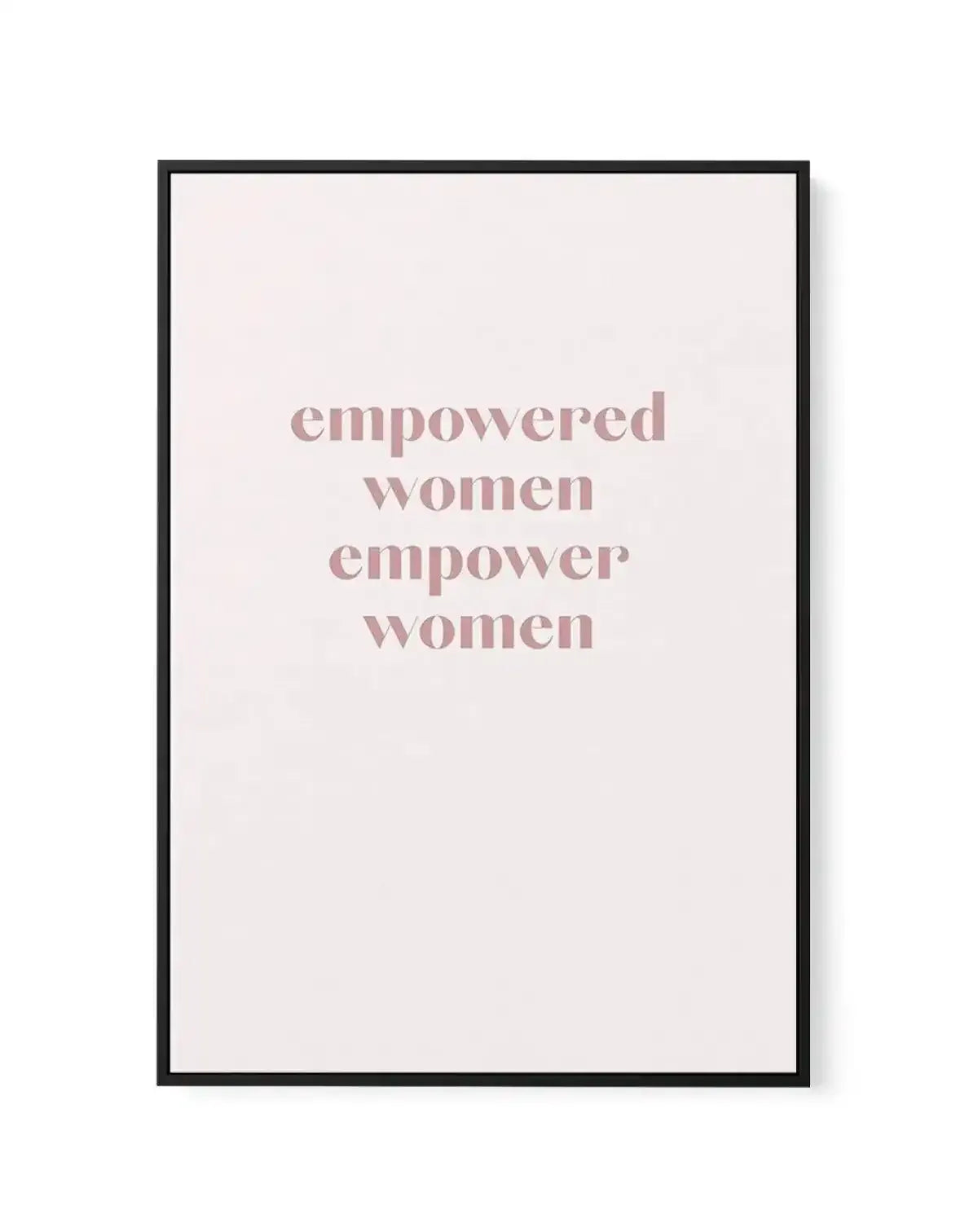 Empowered Women, Empower Women | Framed Canvas-CANVAS-You can shop wall art online with Olive et Oriel for everything from abstract art to fun kids wall art. Our beautiful modern art prints and canvas art are available from large canvas prints to wall art paintings and our proudly Australian artwork collection offers only the highest quality framed large wall art and canvas art Australia - You can buy fashion photography prints or Hampton print posters and paintings on canvas from Olive et Oriel