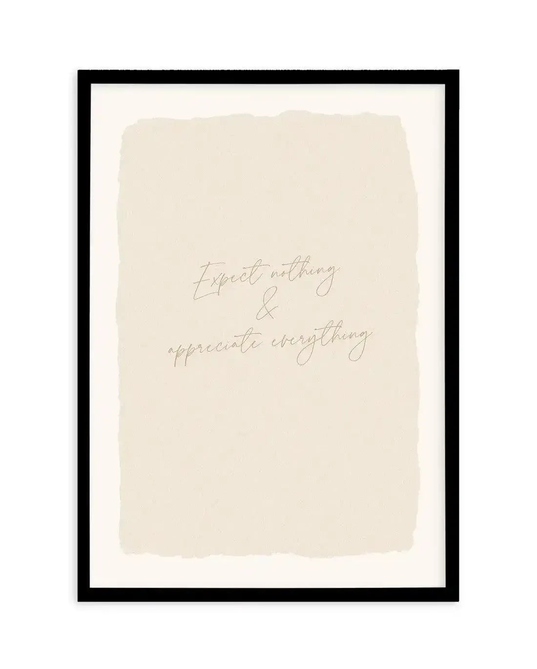 Expect Nothing, Appreciate Everything Art Print-PRINT-Olive et Oriel-Olive et Oriel-A5 | 5.8" x 8.3" | 14.8 x 21cm-Black-With White Border-Buy-Australian-Art-Prints-Online-with-Olive-et-Oriel-Your-Artwork-Specialists-Austrailia-Decorate-With-Coastal-Photo-Wall-Art-Prints-From-Our-Beach-House-Artwork-Collection-Fine-Poster-and-Framed-Artwork