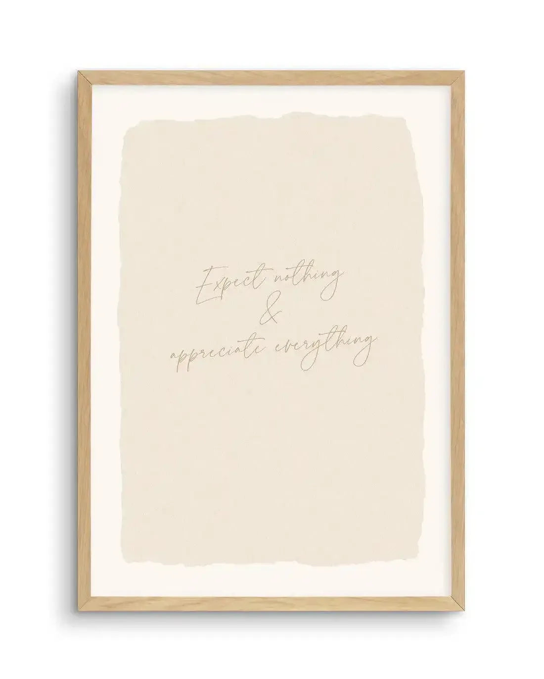 Expect Nothing, Appreciate Everything Art Print-PRINT-Olive et Oriel-Olive et Oriel-A5 | 5.8" x 8.3" | 14.8 x 21cm-Oak-With White Border-Buy-Australian-Art-Prints-Online-with-Olive-et-Oriel-Your-Artwork-Specialists-Austrailia-Decorate-With-Coastal-Photo-Wall-Art-Prints-From-Our-Beach-House-Artwork-Collection-Fine-Poster-and-Framed-Artwork