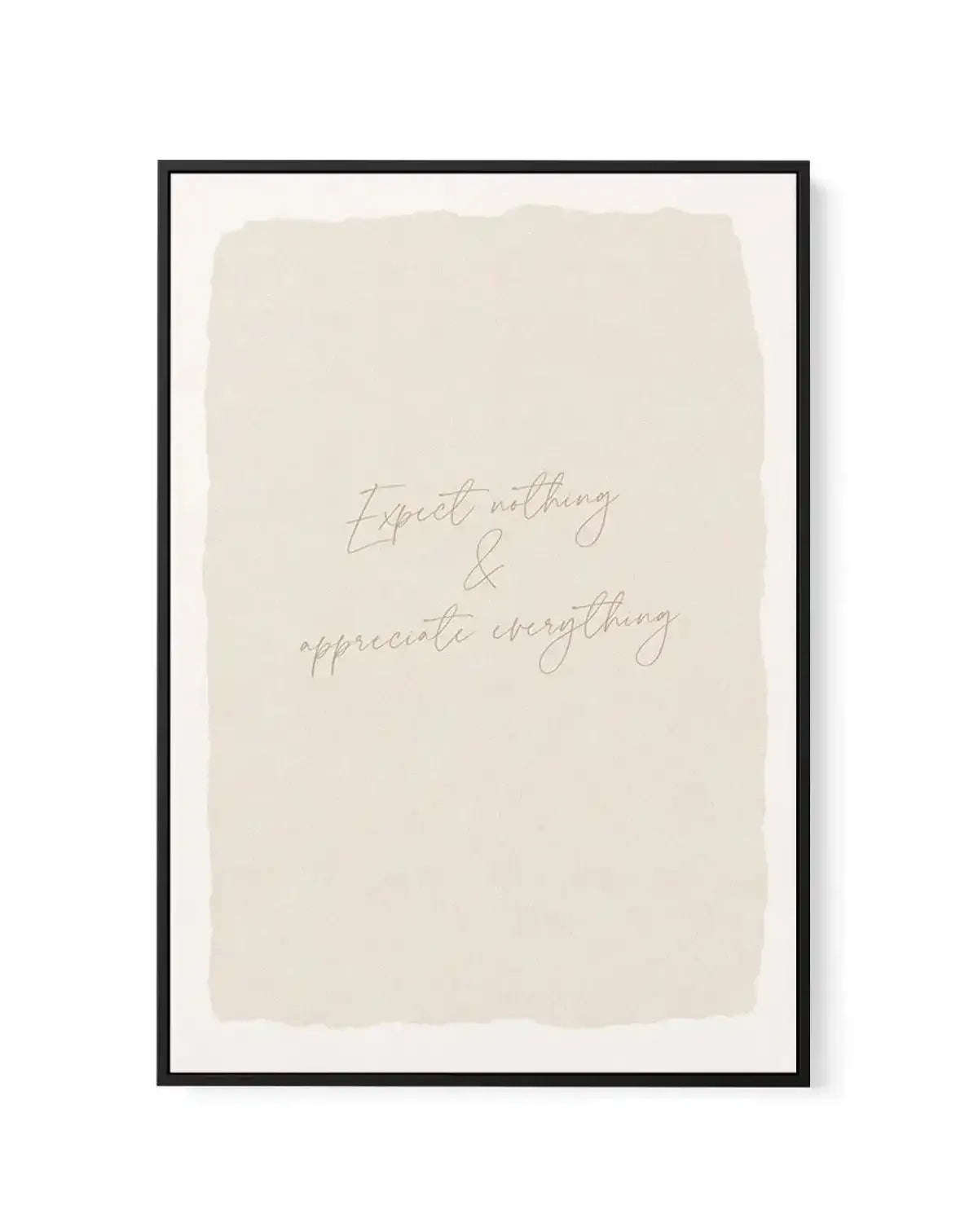 Expect Nothing, Appreciate Everything | Framed Canvas-CANVAS-You can shop wall art online with Olive et Oriel for everything from abstract art to fun kids wall art. Our beautiful modern art prints and canvas art are available from large canvas prints to wall art paintings and our proudly Australian artwork collection offers only the highest quality framed large wall art and canvas art Australia - You can buy fashion photography prints or Hampton print posters and paintings on canvas from Olive e