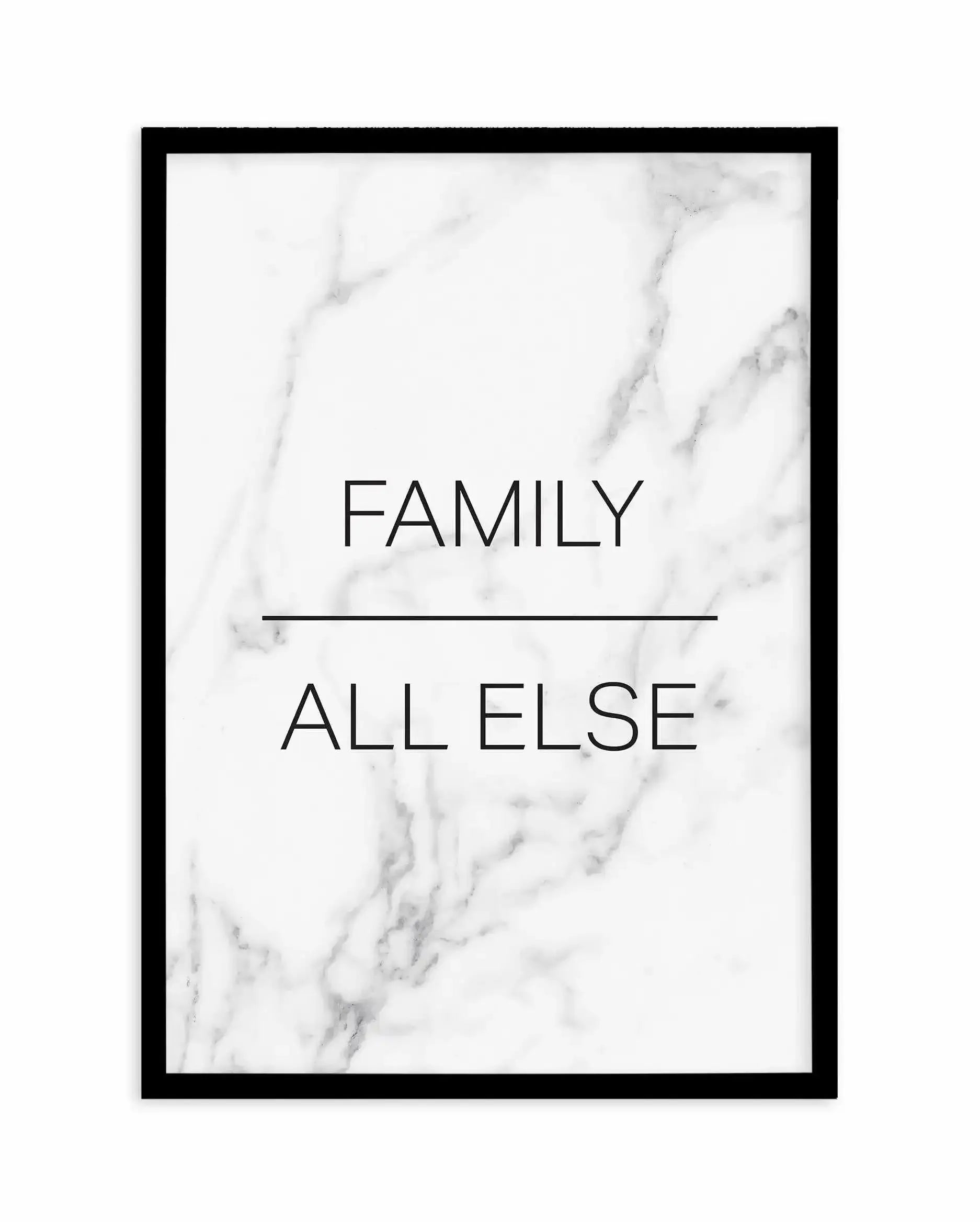Family Over All Else Art Print-PRINT-Olive et Oriel-Olive et Oriel-A5 | 5.8" x 8.3" | 14.8 x 21cm-Black-With White Border-Buy-Australian-Art-Prints-Online-with-Olive-et-Oriel-Your-Artwork-Specialists-Austrailia-Decorate-With-Coastal-Photo-Wall-Art-Prints-From-Our-Beach-House-Artwork-Collection-Fine-Poster-and-Framed-Artwork