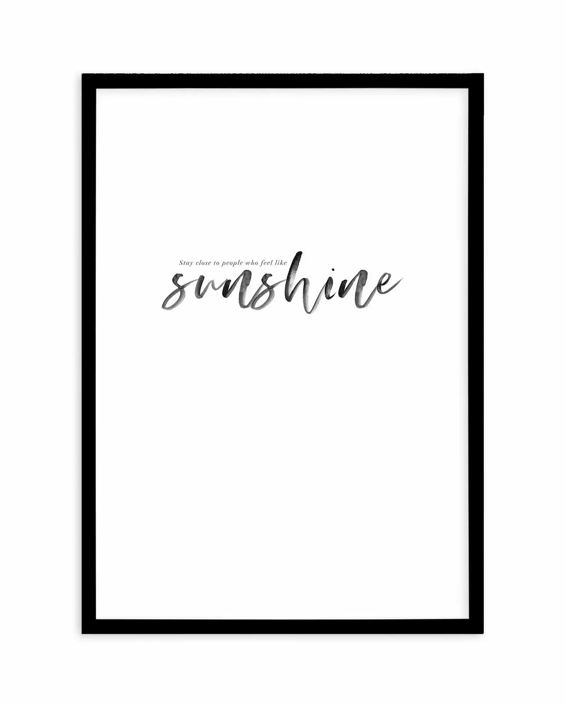 Feel Like Sunshine Art Print-PRINT-Olive et Oriel-Olive et Oriel-A4 | 8.3" x 11.7" | 21 x 29.7cm-Black-With White Border-Buy-Australian-Art-Prints-Online-with-Olive-et-Oriel-Your-Artwork-Specialists-Austrailia-Decorate-With-Coastal-Photo-Wall-Art-Prints-From-Our-Beach-House-Artwork-Collection-Fine-Poster-and-Framed-Artwork