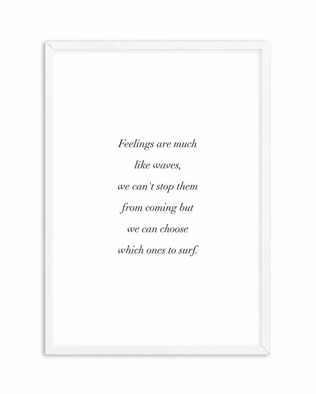 Feelings Are Like Waves Art Print-PRINT-Olive et Oriel-Olive et Oriel-A4 | 8.3" x 11.7" | 21 x 29.7cm-White-With White Border-Buy-Australian-Art-Prints-Online-with-Olive-et-Oriel-Your-Artwork-Specialists-Austrailia-Decorate-With-Coastal-Photo-Wall-Art-Prints-From-Our-Beach-House-Artwork-Collection-Fine-Poster-and-Framed-Artwork