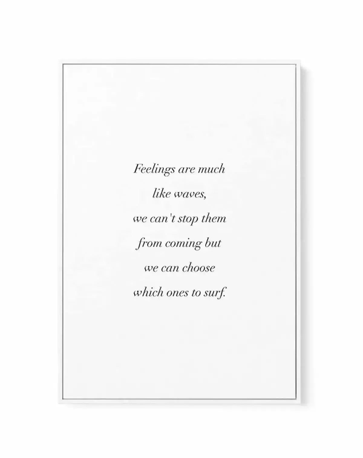 Feelings Are Like Waves | Framed Canvas-CANVAS-You can shop wall art online with Olive et Oriel for everything from abstract art to fun kids wall art. Our beautiful modern art prints and canvas art are available from large canvas prints to wall art paintings and our proudly Australian artwork collection offers only the highest quality framed large wall art and canvas art Australia - You can buy fashion photography prints or Hampton print posters and paintings on canvas from Olive et Oriel and ha