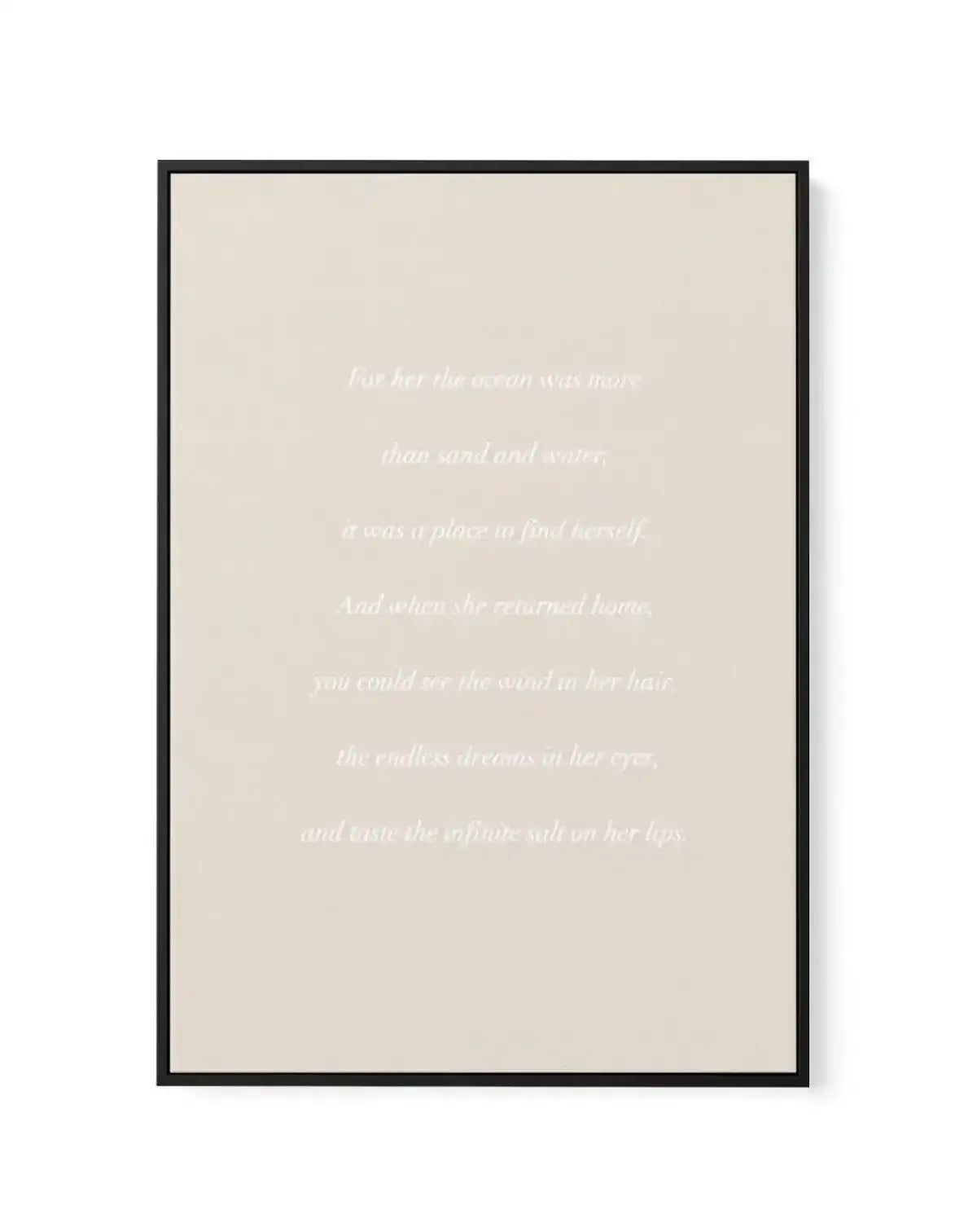 For her, the Ocean' Poem | Framed Canvas-CANVAS-You can shop wall art online with Olive et Oriel for everything from abstract art to fun kids wall art. Our beautiful modern art prints and canvas art are available from large canvas prints to wall art paintings and our proudly Australian artwork collection offers only the highest quality framed large wall art and canvas art Australia - You can buy fashion photography prints or Hampton print posters and paintings on canvas from Olive et Oriel and h